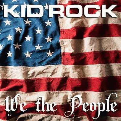Kid Rock : We The People